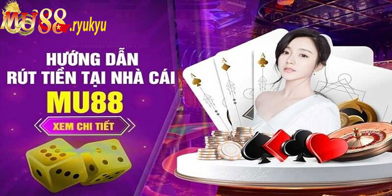 Giải mã phương thức rút tiền tại Mu88